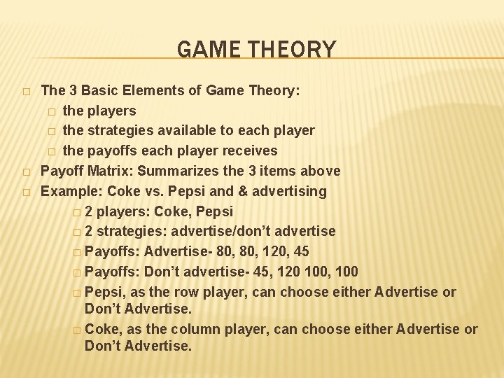 GAME THEORY � � � The 3 Basic Elements of Game Theory: � the