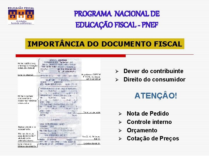 PROGRAMA NACIONAL DE EDUCAÇÃO FISCAL - PNEF IMPORT NCIA DO DOCUMENTO FISCAL Dever do