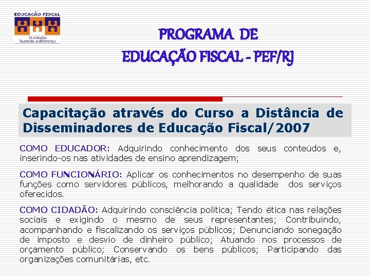 PROGRAMA DE EDUCAÇÃO FISCAL - PEF/RJ Capacitação através do Curso a Distância de Disseminadores