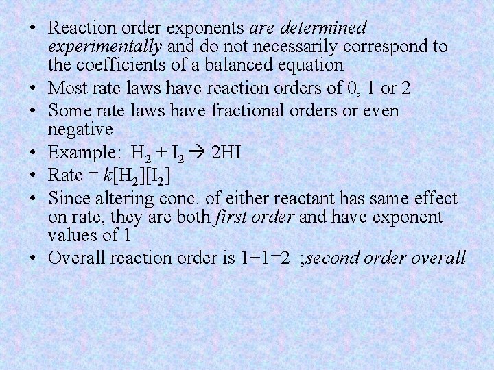  • Reaction order exponents are determined experimentally and do not necessarily correspond to