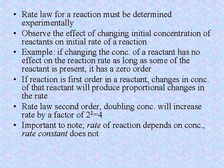  • Rate law for a reaction must be determined experimentally • Observe the