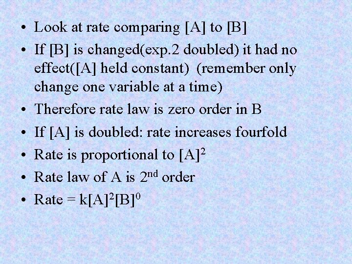  • Look at rate comparing [A] to [B] • If [B] is changed(exp.