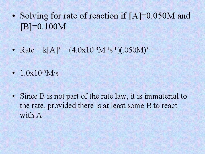  • Solving for rate of reaction if [A]=0. 050 M and [B]=0. 100