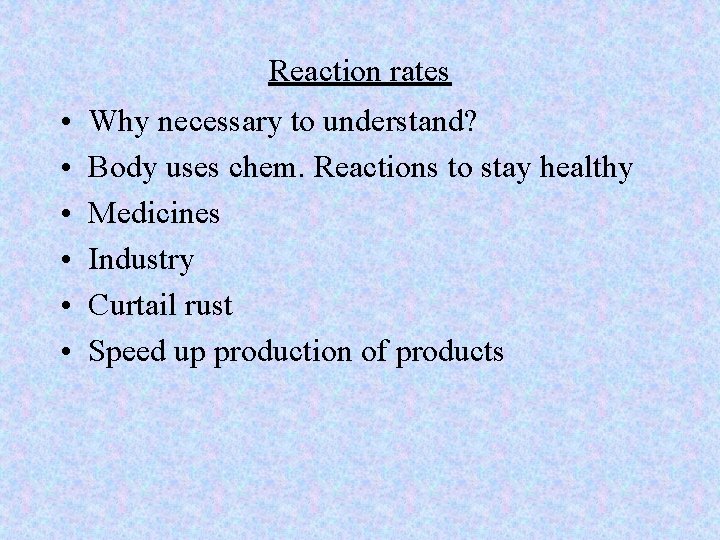 Reaction rates • • • Why necessary to understand? Body uses chem. Reactions to