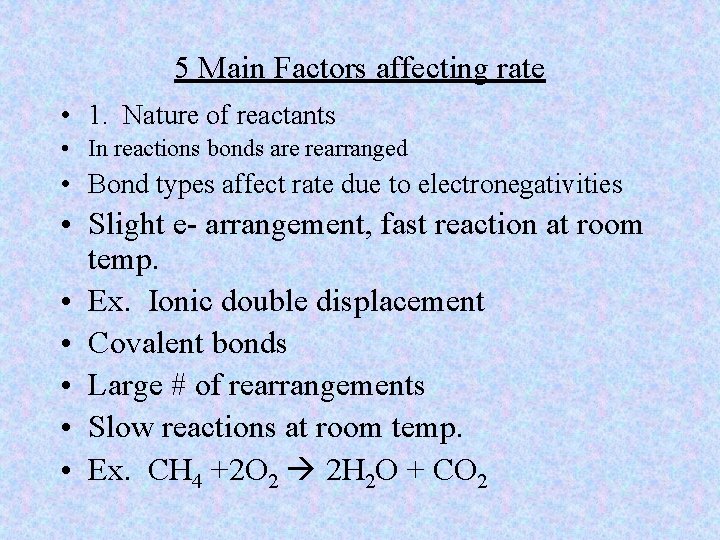 5 Main Factors affecting rate • 1. Nature of reactants • In reactions bonds