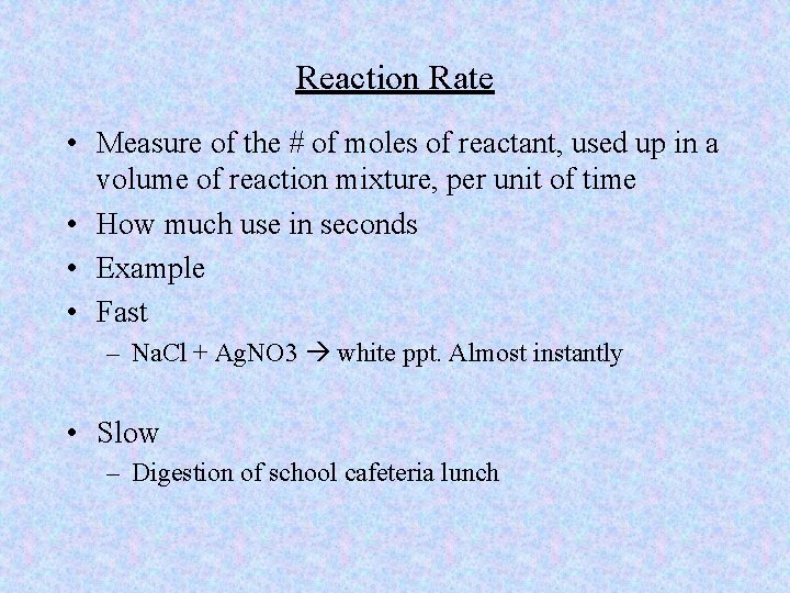 Reaction Rate • Measure of the # of moles of reactant, used up in