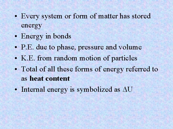  • Every system or form of matter has stored energy • Energy in