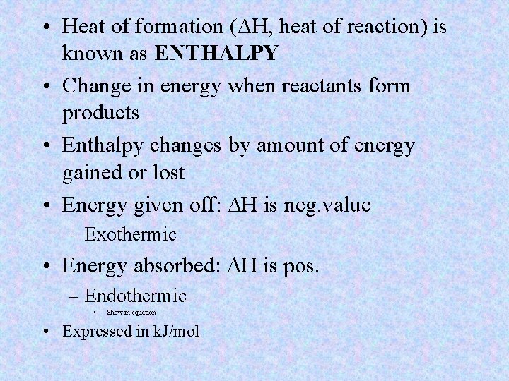  • Heat of formation (DH, heat of reaction) is known as ENTHALPY •