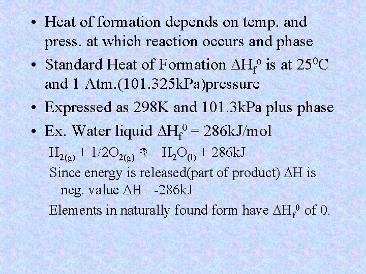  • Heat of formation depends on temp. and press. at which reaction occurs