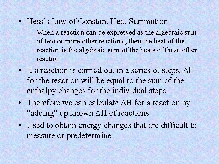  • Hess’s Law of Constant Heat Summation – When a reaction can be