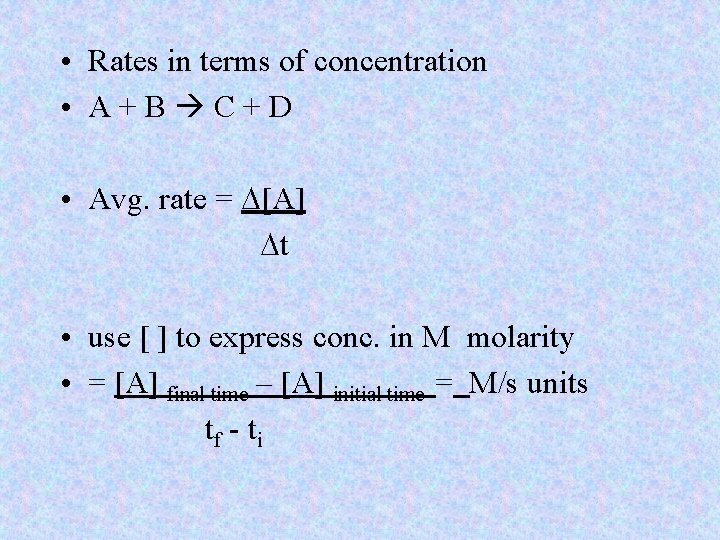  • Rates in terms of concentration • A+B C+D • Avg. rate =