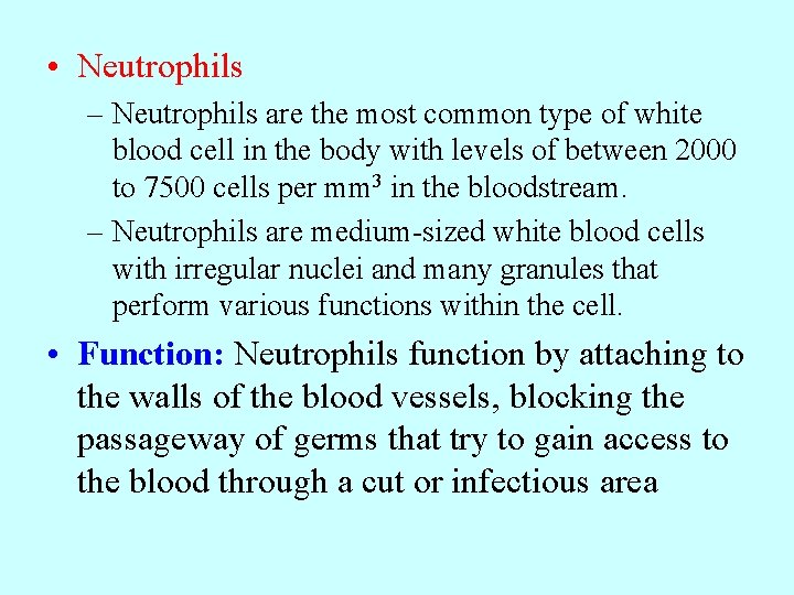  • Neutrophils – Neutrophils are the most common type of white blood cell