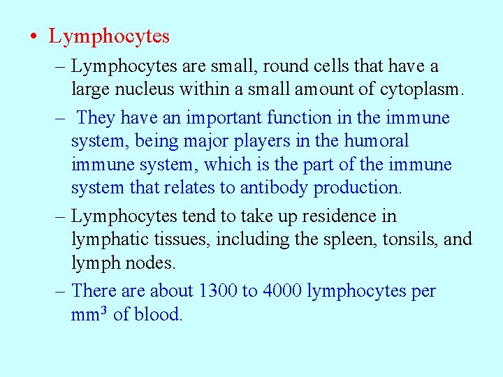  • Lymphocytes – Lymphocytes are small, round cells that have a large nucleus