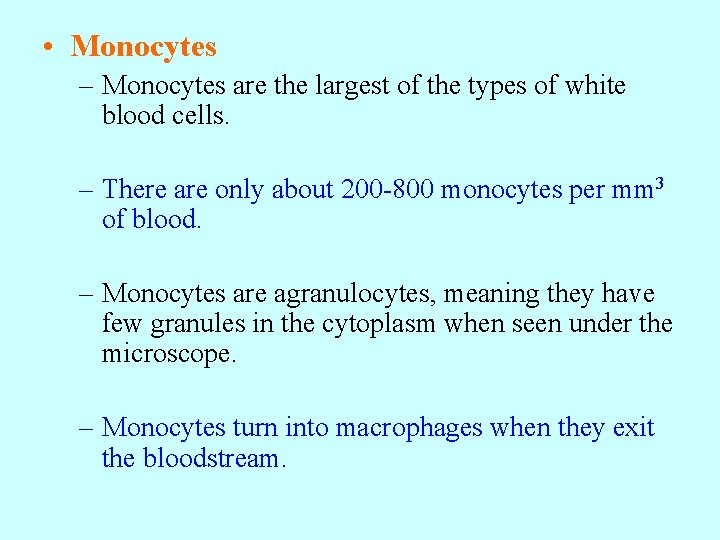  • Monocytes – Monocytes are the largest of the types of white blood