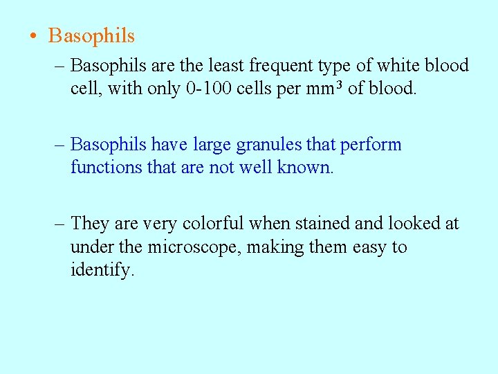  • Basophils – Basophils are the least frequent type of white blood cell,