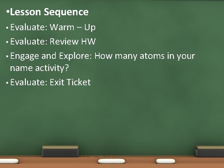  • Lesson Sequence • Evaluate: Warm – Up • Evaluate: Review HW •