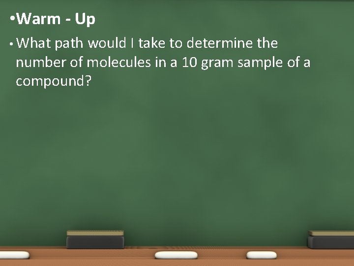  • Warm - Up • What path would I take to determine the