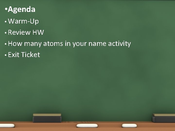  • Agenda • Warm-Up • Review HW • How many atoms in your