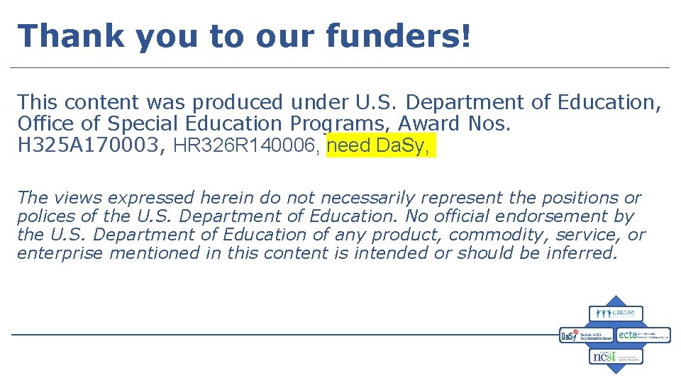 Thank you to our funders! This content was produced under U. S. Department of