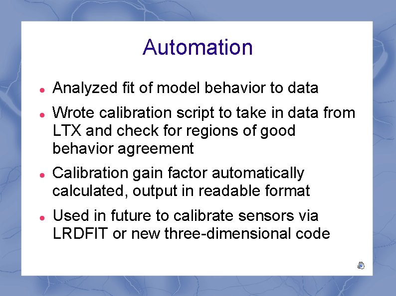 Automation Analyzed fit of model behavior to data Wrote calibration script to take in
