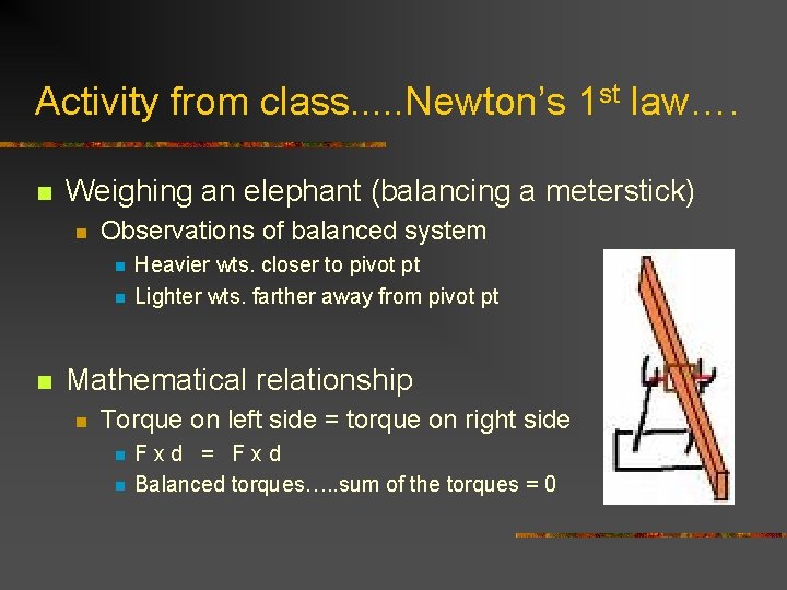 Activity from class. . . Newton’s 1 st law…. n Weighing an elephant (balancing Activity from class. . . Newton’s 1 st law…. n Weighing an elephant (balancing