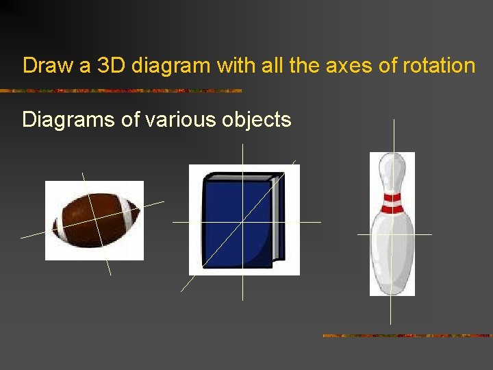 Draw a 3 D diagram with all the axes of rotation Diagrams of various Draw a 3 D diagram with all the axes of rotation Diagrams of various