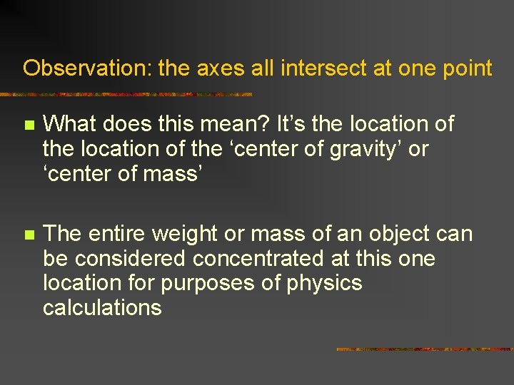 Observation: the axes all intersect at one point n What does this mean? It’s Observation: the axes all intersect at one point n What does this mean? It’s
