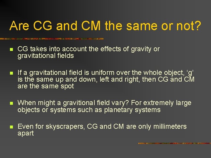 Are CG and CM the same or not? n CG takes into account the Are CG and CM the same or not? n CG takes into account the