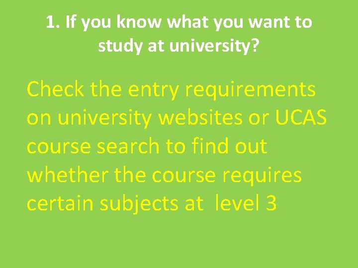 1. If you know what you want to study at university? Check the entry