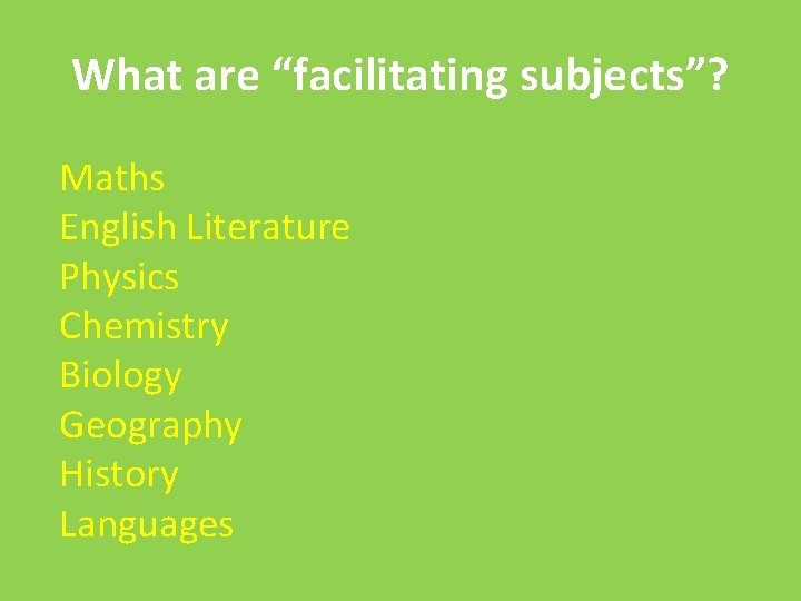 What are “facilitating subjects”? Maths English Literature Physics Chemistry Biology Geography History Languages 
