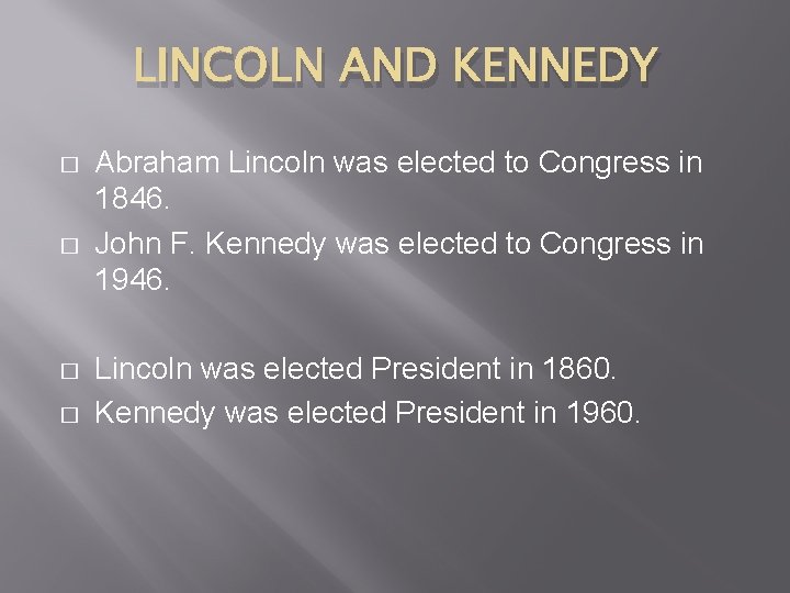 LINCOLN AND KENNEDY � � Abraham Lincoln was elected to Congress in 1846. John