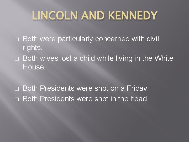 LINCOLN AND KENNEDY � � Both were particularly concerned with civil rights. Both wives