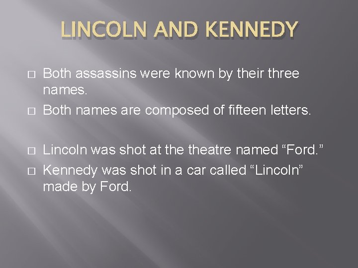 LINCOLN AND KENNEDY � � Both assassins were known by their three names. Both