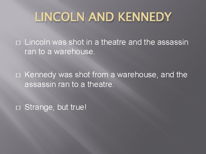 LINCOLN AND KENNEDY � Lincoln was shot in a theatre and the assassin ran