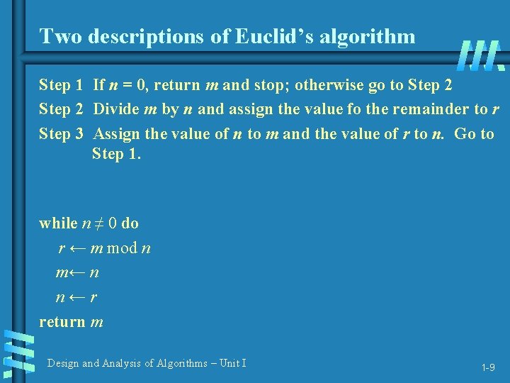 Two descriptions of Euclid’s algorithm Step 1 If n = 0, return m and