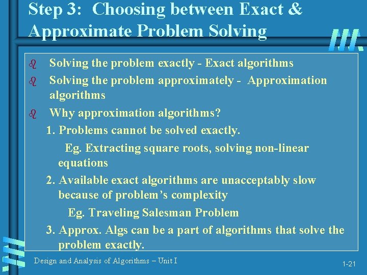 Step 3: Choosing between Exact & Approximate Problem Solving b b b Solving the