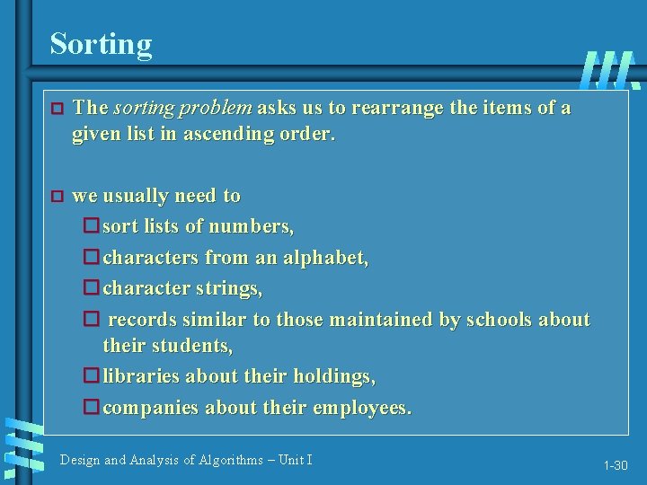 Sorting The sorting problem asks us to rearrange the items of a given list
