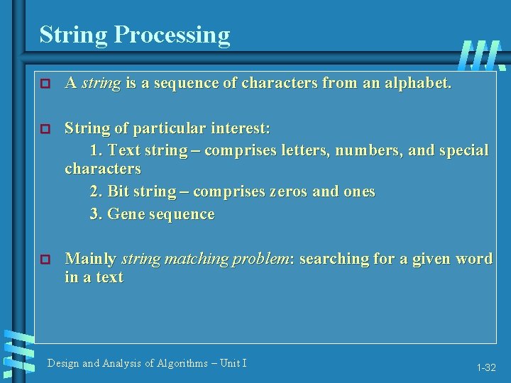 String Processing A string is a sequence of characters from an alphabet. String of