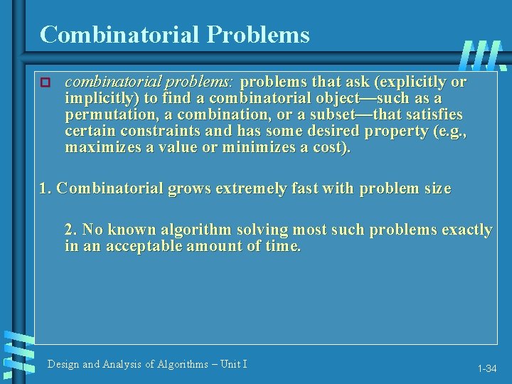 Combinatorial Problems combinatorial problems: problems that ask (explicitly or implicitly) to find a combinatorial