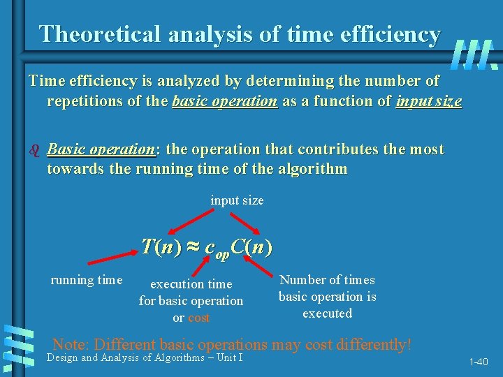 Theoretical analysis of time efficiency Time efficiency is analyzed by determining the number of