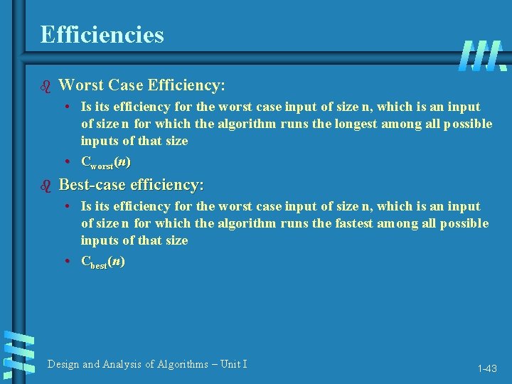Efficiencies b Worst Case Efficiency: • Is its efficiency for the worst case input