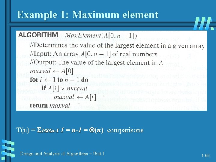 Example 1: Maximum element T(n) = 1 i n-1 1 = n-1 = (n)