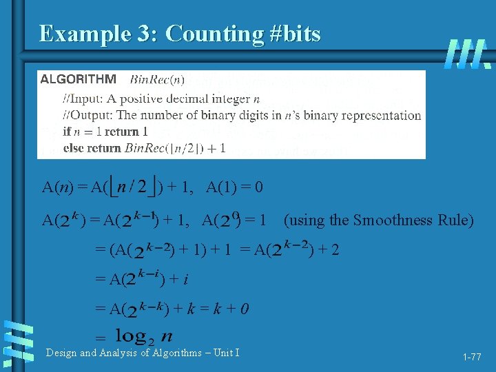 Example 3: Counting #bits A(n) = A( ) + 1, A(1) = 0 A(