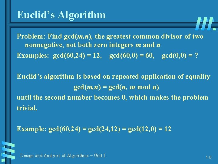 Euclid’s Algorithm Problem: Find gcd(m, n), the greatest common divisor of two nonnegative, not