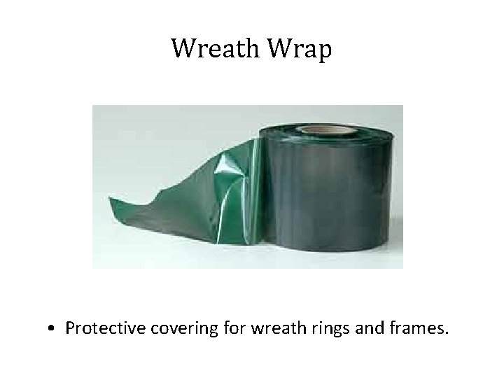 Wreath Wrap • Protective covering for wreath rings and frames. 