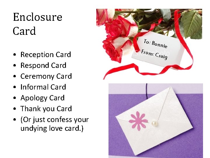 Enclosure Card To: Bo • • Reception Card Respond Card Ceremony Card Informal Card