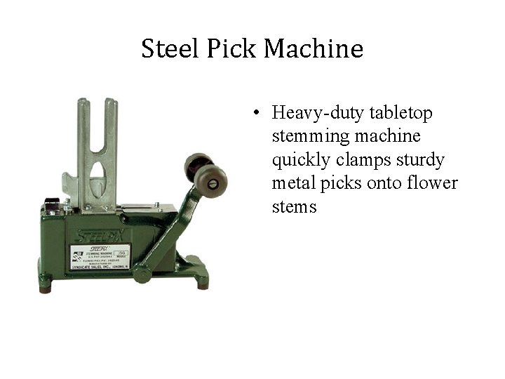 Steel Pick Machine • Heavy-duty tabletop stemming machine quickly clamps sturdy metal picks onto