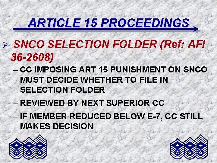 ARTICLE 15 PROCEEDINGS Ø SNCO SELECTION FOLDER (Ref: AFI 36 -2608) – CC IMPOSING