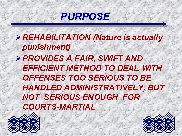 PURPOSE Ø REHABILITATION (Nature is actually punishment) Ø PROVIDES A FAIR, SWIFT AND EFFICIENT