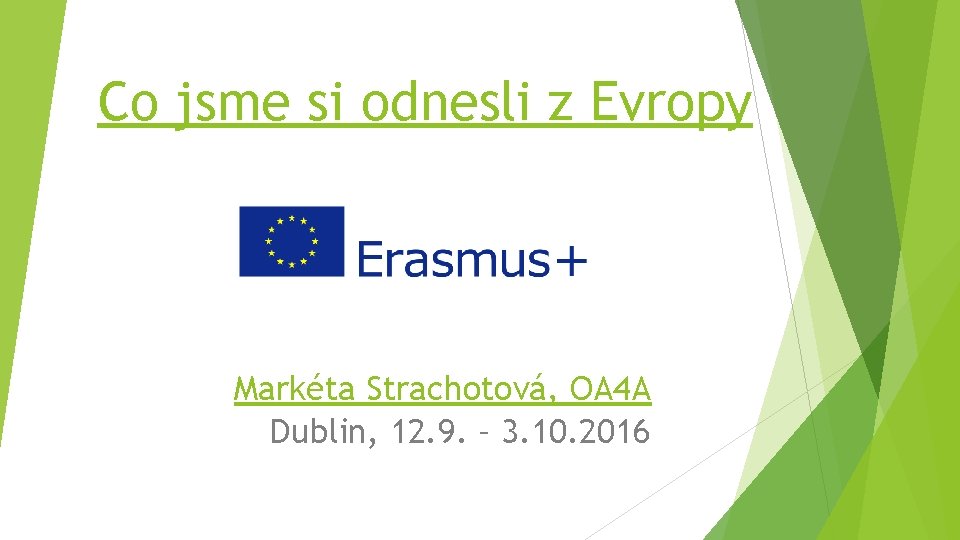 Co jsme si odnesli z Evropy Markéta Strachotová, OA 4 A Dublin, 12. 9.